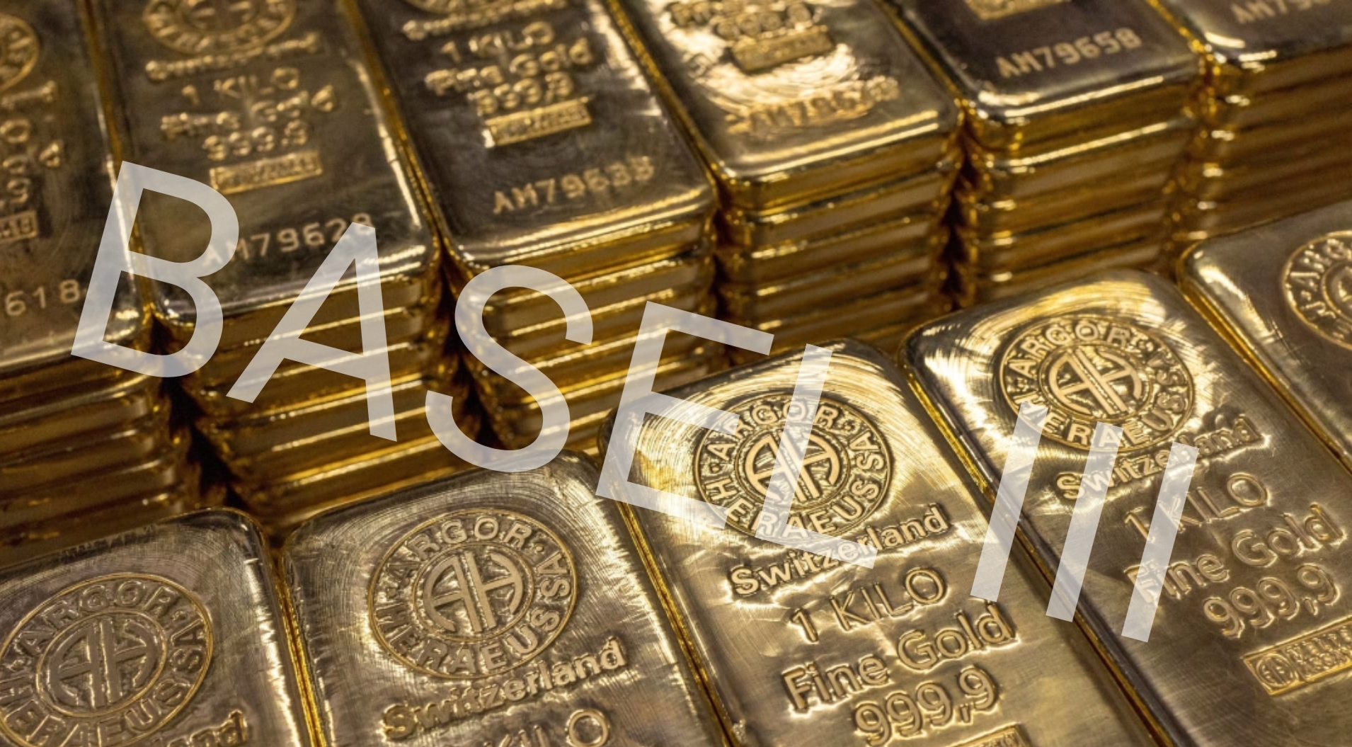 Basel III și piața aurului